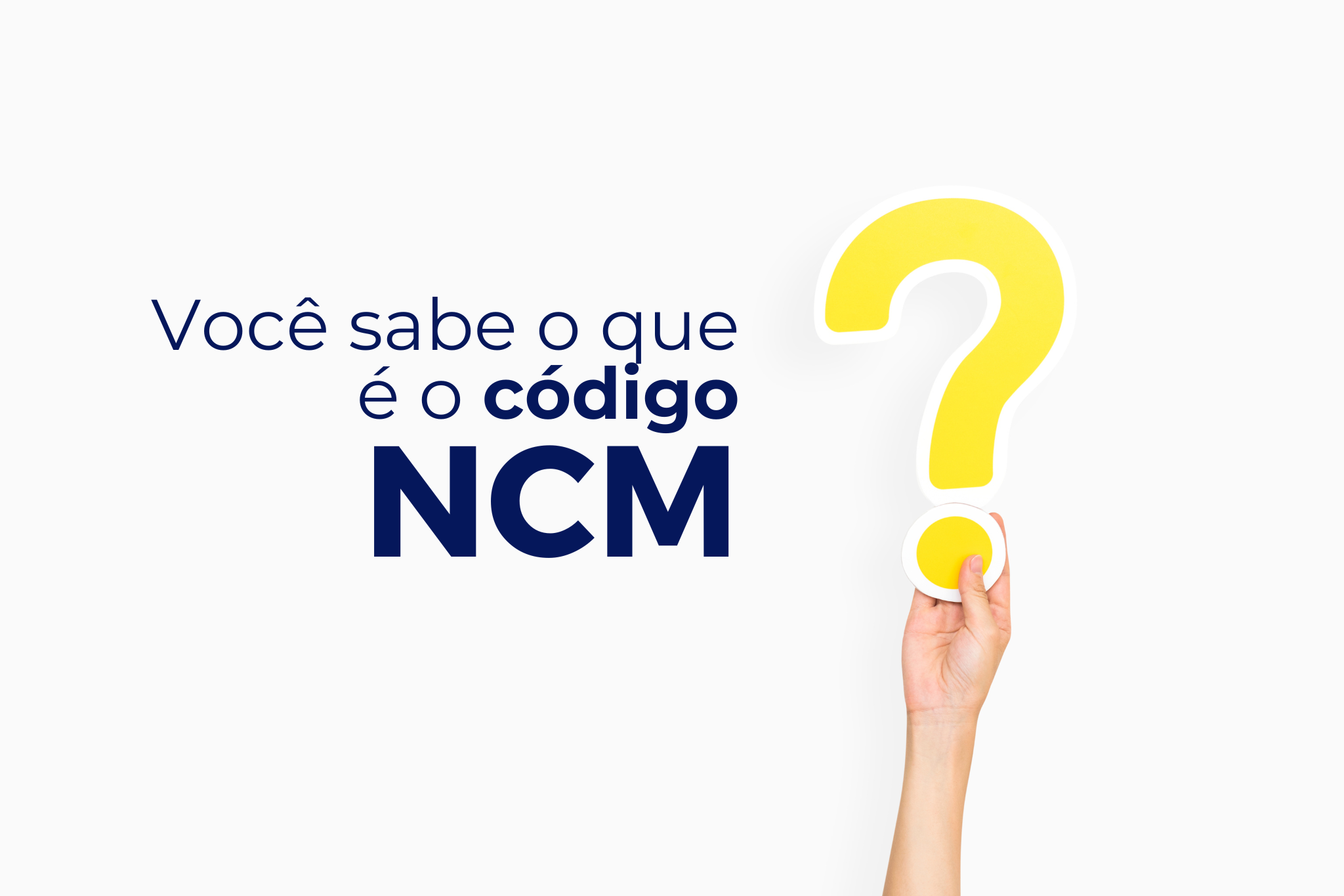 Leia mais sobre o artigo Código NCM: O que é, para que serve e onde encontrar?